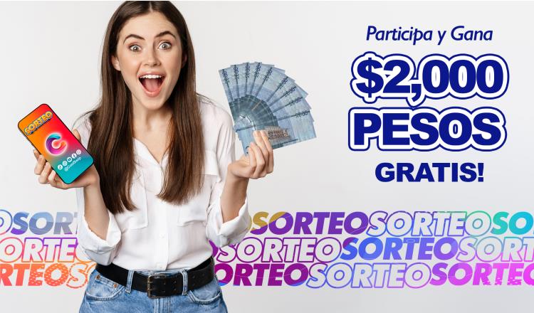 Gana $2,000 dosmil pesos
